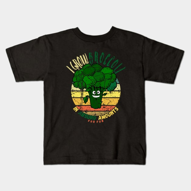 I Grow Broccoli In Absurd Amounts For Fun. Kids T-Shirt by maxdax